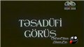 Tesadufi Gorush (1999)(Az) [Видео - Азербайджанские Фильмы]